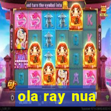 ola ray nua